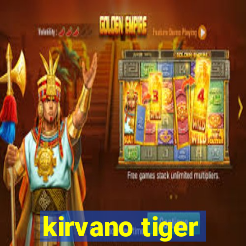 kirvano tiger